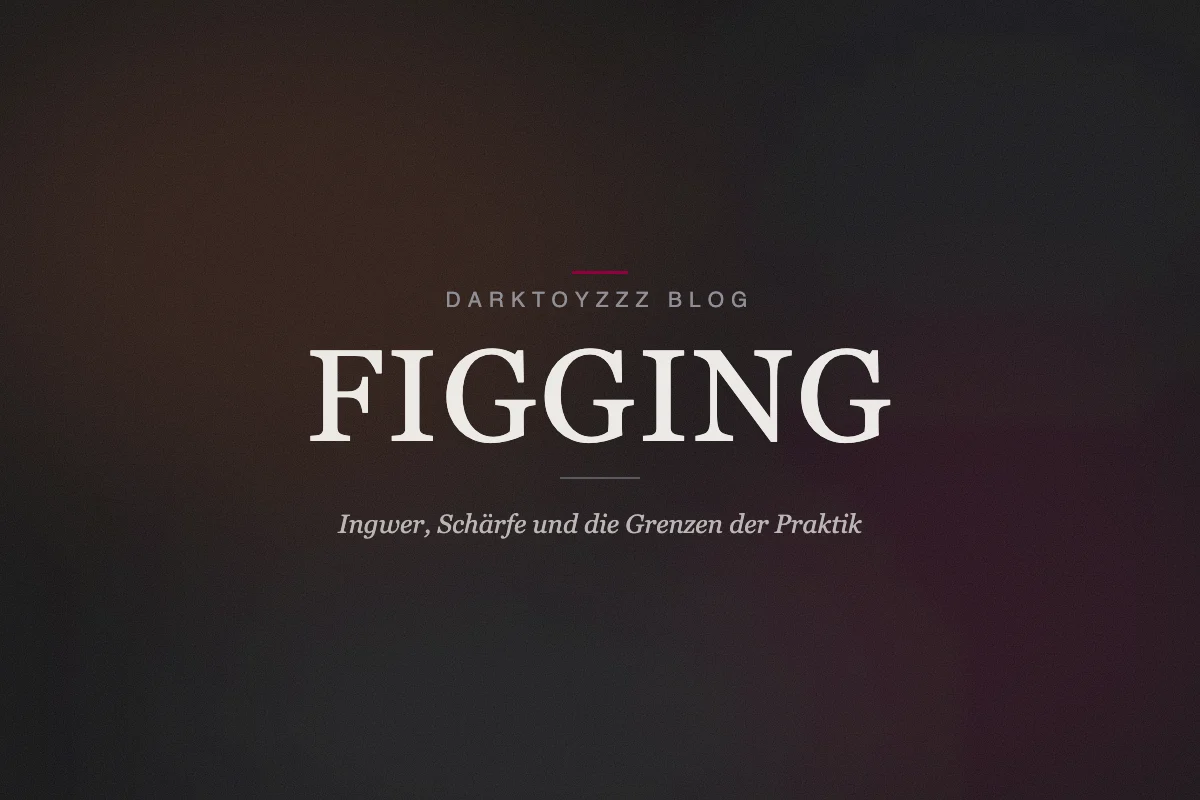 Dunkles Titelbild im Magazinstil mit dem Wort Figging und der Unterzeile Ingwer, Schärfe und die Grenzen der Praktik